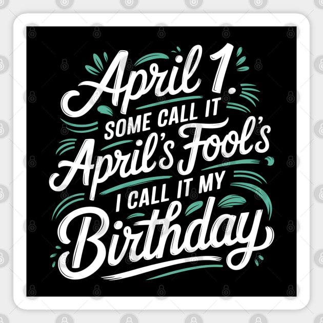 April 1st Birthday Magnet by MakerMind8.2